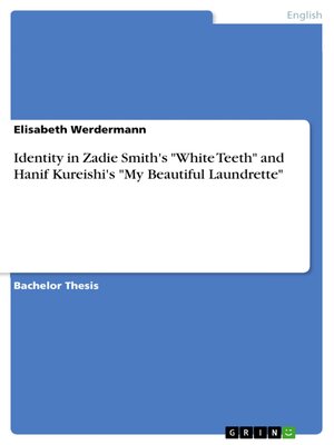 cover image of Identity in Zadie Smith's "White Teeth" and Hanif Kureishi's "My Beautiful Laundrette"